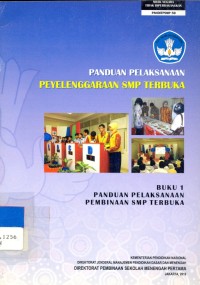 Panduan penyelenggaraan SMP Terbuka Buku 1: panduan pelaksanaan pembinaan SMP Terbuka