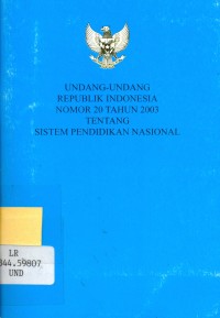 Undang-Undang Republik Indonesia nomor 20 tahun 2003 tentang Sistem Pendidikan Nasional [buku saku]