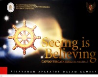 Seeing is believing = jangan percaya sebelum melihat,, pelayanan aparatur dalam gambar