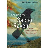 Seeking the sacred raven : Politics and extinction on a hawaiian island