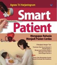 Smart patient : mengupas rahasia menjadi pasien cerdas