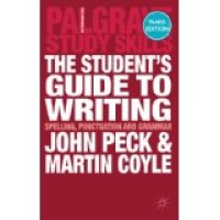 The student's guide to writing :spelling, punctuation and grammar