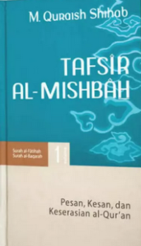 Tafsir al - Misbah : pesan, kesan, dan keserasian al-Quran volume 1