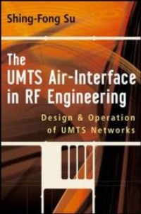 The UMTS air-interface in RF engineering :design and operation of UMTS networks