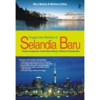 Tinggal dan bekerja di Selandia Baru : panduan lengkap dan terkini hidup dan bekerja di Selandia Baru