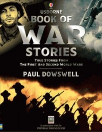 War Stories: Tru stories from the first and second world wars