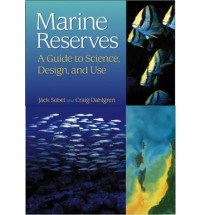 Marine reserves : a guide to science, design, and use