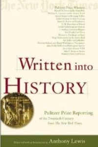 Written into history: Pulitzer Prize Reporting of the Twentieth Century from The New York Times