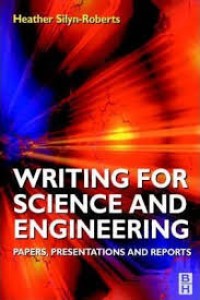 Writing for science and engineering : papers, presentations and reports