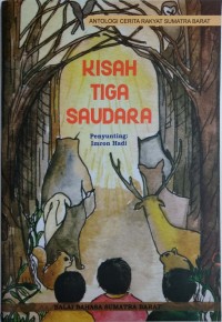 Kisah tiga saudara: cerita rakyat Sumatra Barat