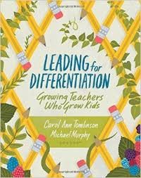 Leading for differentiation : growing teachers who grow kids