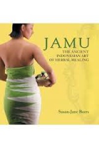 Jamu : the ancient Indonesian art of herbal healing