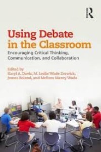 Using debate in the classroom: encouraging critical thinking, communication, and collaboration