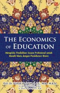 The economics of education: mengelola pendidikan secara profesional untuk meraih mutu dengan pendekatan bisnis