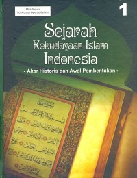 Sejarah kebudayaan Islam Indonesia : akar historis dan awal pembentukan