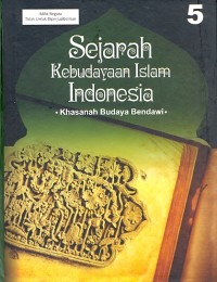 Sejarah kebudayaan Islam Indonesia : khasanah budaya bendawi.