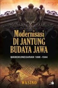 Modernisasi di jantung budaya Jawa: Mangkunegaran, 1896-1944