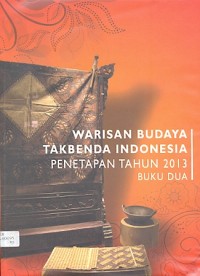 Warisan budaya takbenda Indonesia: penetapan tahun 2013 buku dua