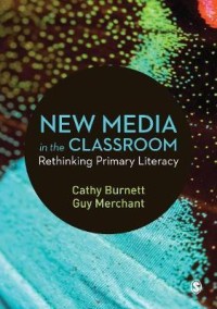 New media in the classroom : rethinking primary literacy