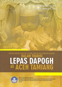 Nilai-nilai luhur syair mengayunkan anak dalam tradisi lepas dapogh di Aceh Tamiang