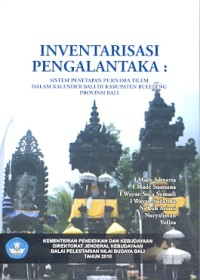 Inventarisasi Pengalantaka: sistem penetapan Purnama Tilem dalam kalender Bali di Kabupaten Buleleng Provinsi Bali [DVD]