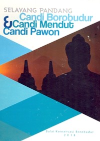 Selayang Pandang Candi Borobudur & Candi Mendut & Candi Pawon