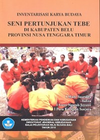 Inventarisasi Karya Budaya Seni Pertunjukan Tebe di Kabupaten Belu Provinsi Nusa Tenggara Timur [DVD]