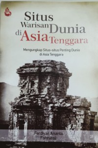 Ensiklopedia situs warisan dunia di Asia Tenggara: mengungkap situs-situs pending dunia di Asia Tenggara