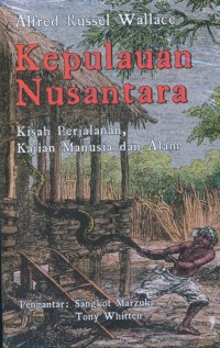Kepulauan Nusantara : kisah perjalanan, kajian manusia dan alam