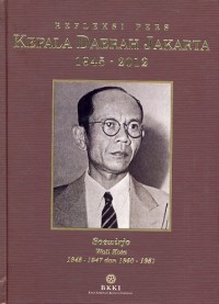Refleksi pers kepala daerah jakarta 1945-2012 Soewirjo wali kota 1945-1947 dan 1950-1951