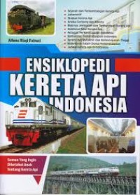 Ensiklopesi kereta api indonesia : semua yang ingin diketahui anak tentang kereta api