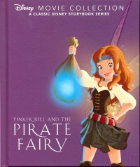 Disney movie collection a classic disney storybook series: Tinker bell and the pirate fairy