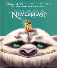 Disney movie collection a classic disney storybook series : tinker bell and the legend of the neverbeast