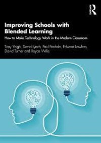Improving schools with blended learning : how to make technology work in the modern classroom