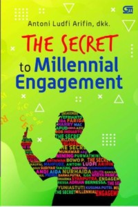 The Secret to millennial engagement: resep membangun organisasi yang millennial-frendly