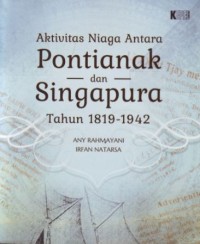 Aktivitas niaga antara Pontianak dan Singapura tahun 1819-1942