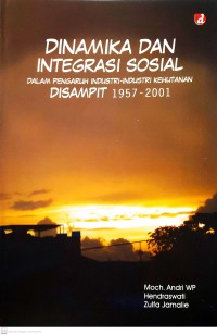Dinamika dan integrasi sosial dalam pengaruh industri-industri kehutanan disampit 1957-2001