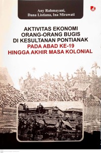 Aktivitas ekonomi orang-orang Bugis di Kesultanan Pontianak pada abad ke-19 hingga akhir masa kolonial