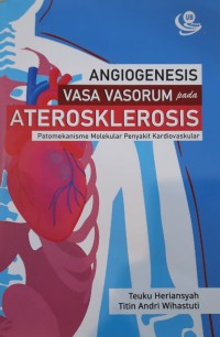 Angiogenesis vasa vasorum pada aterosklerosis: patomekanisme molekular penyakit kardiovaskular