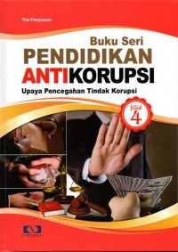 Buku seri pendidikan antikorupsi : upaya pencegahan tindak korupsi jilid 4