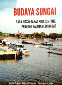 Budaya sungai pada masyarakat Kota Sintang, Provinsi Kalimantan Barat
