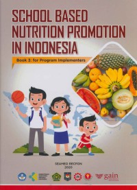 School - based nutrition promotion in Indonesia : book 3 : for program implementers