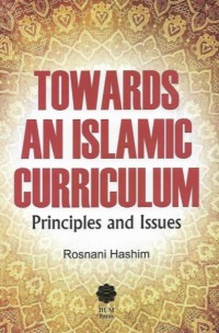 Towards an Islamic curriculum : principles and issues