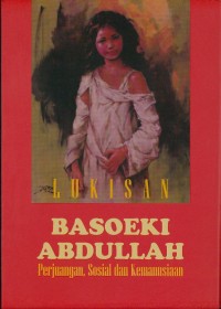 Lukisan Basoeki Abdullah: perjuangan, sosial, dan kemanusiaan