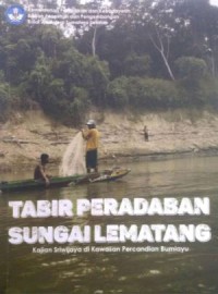 Tabir peradaban Sungai Lematang: kajian Sriwijaya di Kawasan Percandian Bumiayu