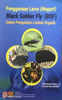 Penggunaan larva (maggot) black soldier fly (bsf) dalam pengolahan limbah organik