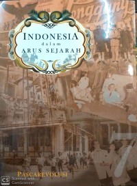 Indonesia dalam arus sejarah : pasca revolusi