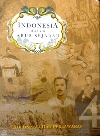 Indonesia dalam arus sejarah : kolonisasi dan perlawanan