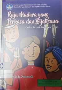 Raja Madura yang perkasa dan bijaksana : cerita rakyat dari Jawa Timur