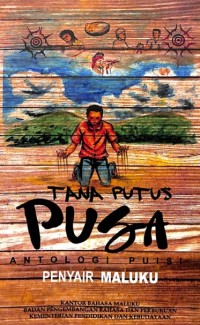 Tana putus pusa: antologi puisi penyair Maluku